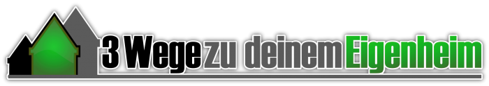 3 Wege zu deinem Eigenheim